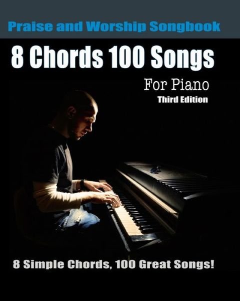 Cover for Eric Michael Roberts · 8 Chords 100 Songs Praise and Worship Songbook for Piano: 8 Simple Chords (Paperback Book) (2012)