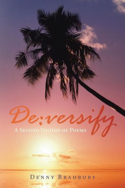 De: Versify: a Second Volume of Poems - Denny Bradbury - Books - Authorhouse - 9781481783163 - February 8, 2013