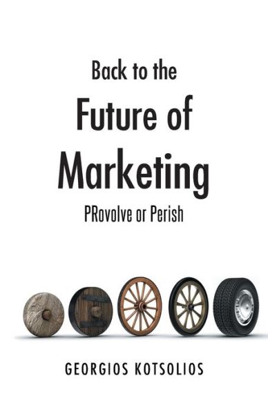 Cover for Georgios Kotsolios · Back to the Future of Marketing: Provolve or Perish (Paperback Book) (2014)