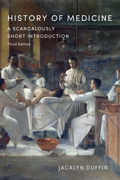 Cover for Jacalyn Duffin · History of Medicine: A Scandalously Short Introduction (Hardcover Book) [3rd edition] (2021)