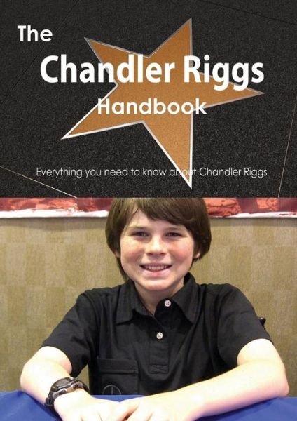 Cover for Emily Smith · The Chandler Riggs Handbook - Everything You Need to Know about Chandler Riggs (Paperback Book) (2013)