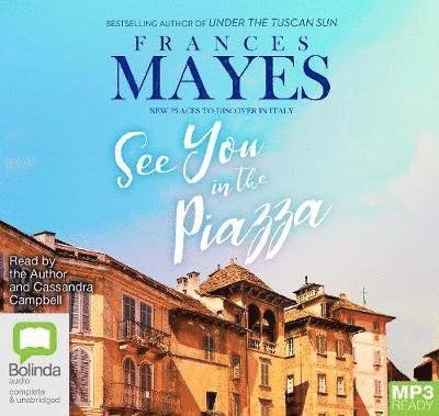 Cover for Frances Mayes · See You in the Piazza: New Places to Discover in Italy (Hörbuch (MP3)) [Simultaneous Release edition] (2019)