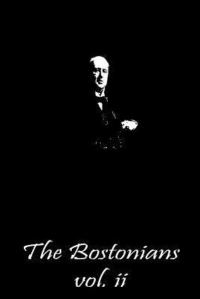 Cover for Henry James · The Bostonians Vol. II (Paperback Book) (2013)