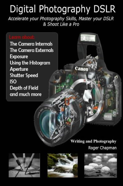 Cover for Roger Chapman · Digital Photography Dslr: Accelerate Your Photography Skills, Master Your Dslr &amp; Shoot Like a Pro (Paperback Bog) (2013)