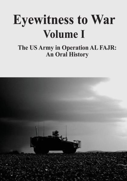 Cover for Kendall D. Gott · Eyewitness to War - Volume I: the Us Army in Operation Al Fajr: an Oral History (Eyewitness to War Oral History Series) (Paperback Book) (2013)
