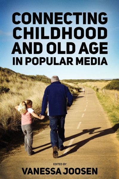 Cover for Vanessa Joosen · Connecting Childhood and Old Age in Popular Media (Hardcover bog) (2018)