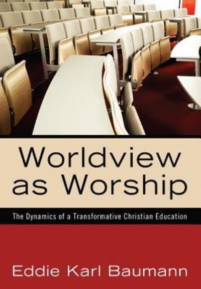 Cover for Eddie Karl Baumann · Worldview As Worship (Bog) (2011)
