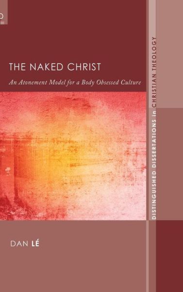 Cover for Dan Le · The Naked Christ (Hardcover Book) (2012)