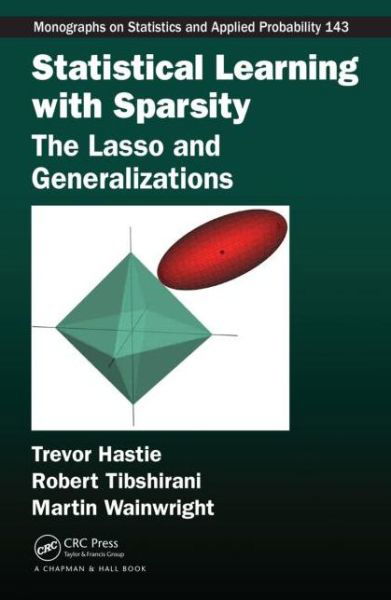 Cover for Trevor Hastie · Statistical Learning with Sparsity: The Lasso and Generalizations - Chapman &amp; Hall / CRC Monographs on Statistics and Applied Probability (Inbunden Bok) (2015)