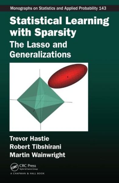 Statistical Learning with Sparsity: The Lasso and Generalizations - Chapman & Hall / CRC Monographs on Statistics and Applied Probability - Hastie, Trevor (Stanford University, California, USA) - Bøger - Taylor & Francis Inc - 9781498712163 - 7. maj 2015