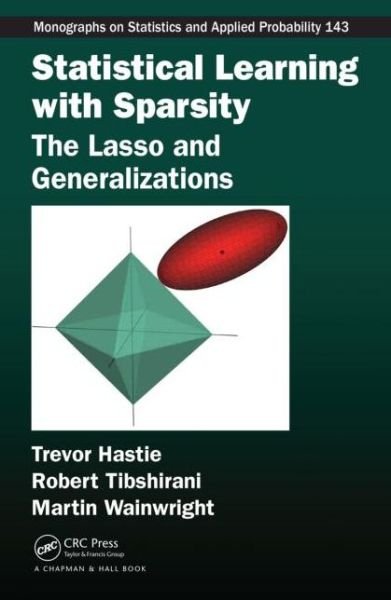 Cover for Trevor Hastie · Statistical Learning with Sparsity: The Lasso and Generalizations - Chapman &amp; Hall / CRC Monographs on Statistics and Applied Probability (Gebundenes Buch) (2015)