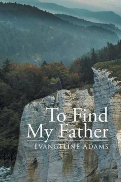 Cover for Evangeline Adams · To Find My Father (Paperback Book) (2014)