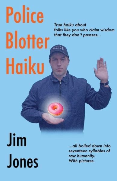 Cover for Jim Jones · Police Blotter Haiku (Pocketbok) (2014)