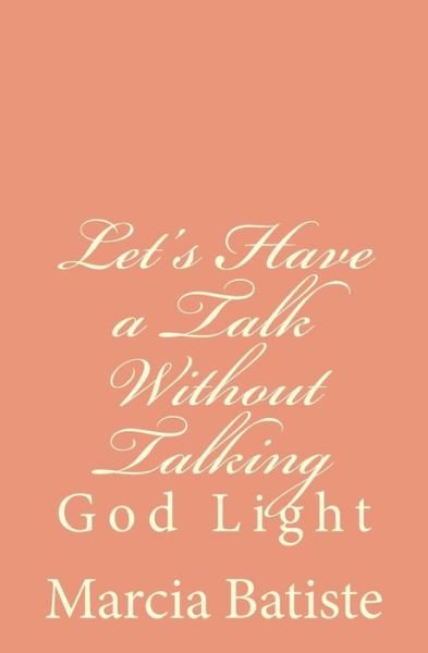 Let's Have a Talk Without Talking - Marcia Batiste - Libros - Createspace Independent Publishing Platf - 9781501007163 - 31 de agosto de 2014