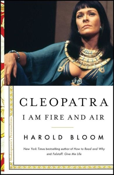 Cleopatra: I Am Fire and Air - Shakespeare's Personalities - Harold Bloom - Książki - Simon & Schuster - 9781501164163 - 19 października 2017