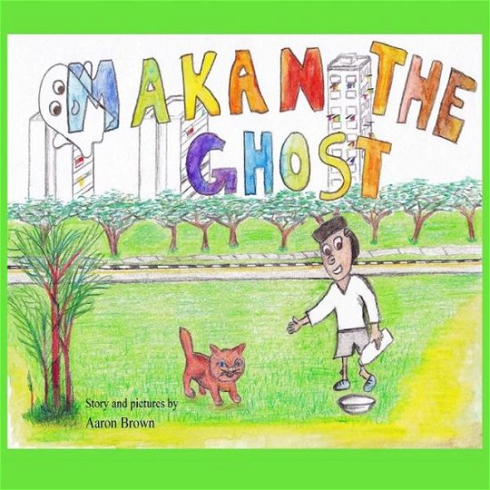 Cover for Mr Aaron Paul Brown · Makan the Ghost (Pocketbok) (2014)