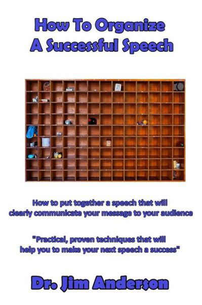 Cover for Jim Anderson · How to Organize a Successful Speech: How to Put Together a Speech That Will Clearly Communicate Your Message to Your Audience (Paperback Book) (2014)