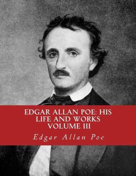 Cover for Edgar Allan Poe · Edgar Allan Poe, His Life and Works: a Five Volume Series 3 (Paperback Book) (2014)