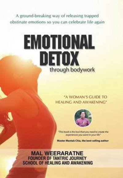 Cover for Mal Weeraratne · Emotional Detox through bodywork : A Woman's Guide to Healing and Awakening (Hardcover Book) (2016)