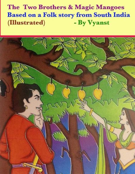 Cover for Vyanst · The Two Brothers &amp; Magic Mangoes (Illustrated): Based on a Folk Story from South India (Paperback Book) (2015)