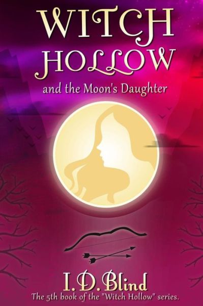 Cover for I D Blind · Witch Hollow and the Moon's Daughter (Paperback Bog) (2015)