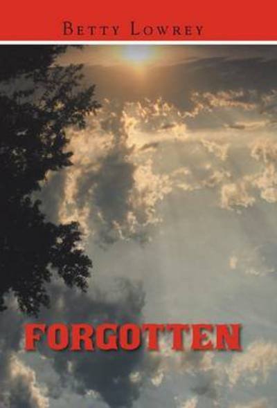Cover for Betty Lowrey · Forgotten (Hardcover bog) (2016)