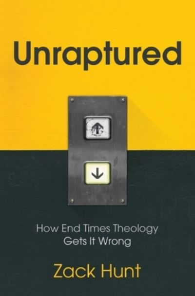 Unraptured - Zack Hunt - Libros - Herald Press (VA) - 9781513804163 - 19 de marzo de 2019