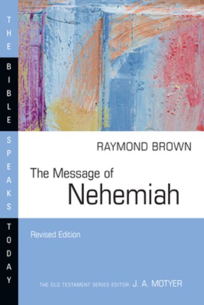 The Message of Nehemiah - Raymond Brown - Books - Ivp Academic - 9781514005163 - July 19, 2022