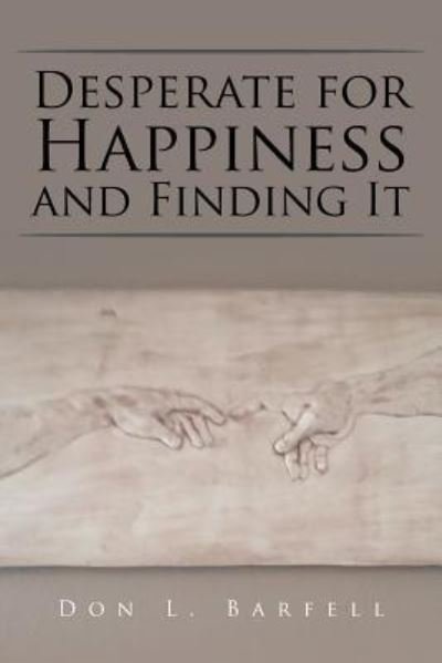 Cover for Don  L. Barfell · Desperate for Happiness and Finding It (Paperback Bog) (2016)
