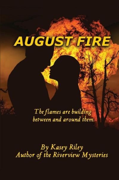Cover for Kasey Riley · August Fire (Paperback Book) (2015)