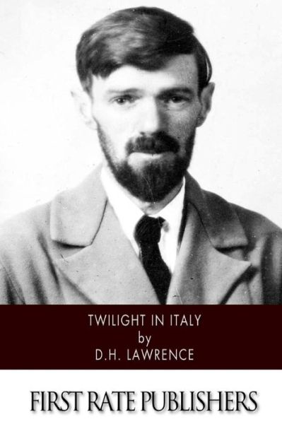 Twilight in Italy - David Herbert Lawrence - Books - Createspace Independent Publishing Platf - 9781515350163 - August 4, 2015