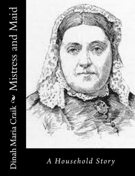 Cover for Dinah Maria Craik · Mistress and Maid: a Household Story (Paperback Book) (2015)