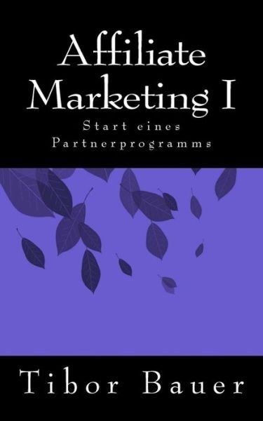 Cover for Tibor Bauer · Affiliate Marketing I (Pocketbok) (2015)