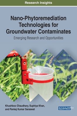 Cover for Khushboo Chaudhary · Nano-Phytoremediation Technologies for Groundwater Contaminates: Emerging Research and Opportunities (Hardcover Book) (2019)