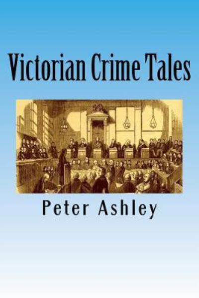 Cover for Peter Ashley · Victorian Crime Tales (Paperback Book) (2016)