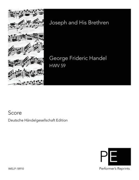 Joseph and His Brethren - George Frideric Handel - Books - Createspace Independent Publishing Platf - 9781523858163 - February 4, 2016