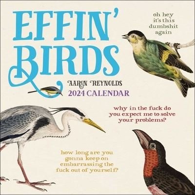 Effin' Birds 2024 Wall Calendar - Aaron Reynolds - Merchandise - Andrews McMeel Publishing - 9781524880163 - 5. September 2023