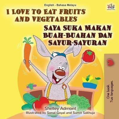 I Love to Eat Fruits and Vegetables (English Malay Bilingual Book) - Shelley Admont - Books - KidKiddos Books Ltd. - 9781525924163 - March 4, 2020