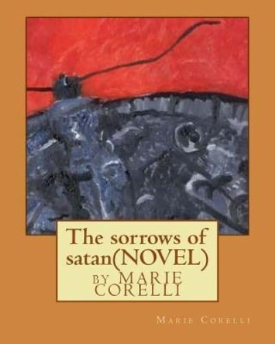 Cover for Marie Corelli · The sorrows of satan; NOVEL by Marie Corelli (Paperback Bog) (2016)