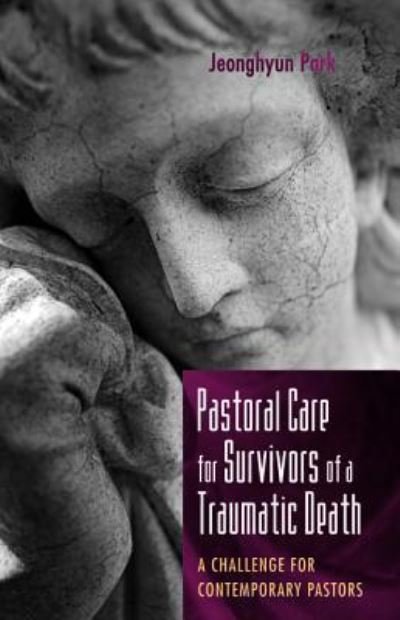 Cover for Jeonghyun Park · Pastoral Care for Survivors of a Traumatic Death (Taschenbuch) (2017)