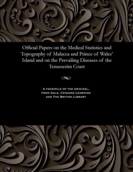 Cover for T. M. Ward · Official Papers on the Medical Statistics and Topography of Malacca and Prince of Wales' Island and on the Prevailing Diseases of the Tenasserim Coast (Paperback Book) (1901)
