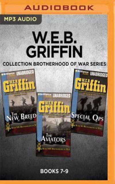 Cover for W.E.B. Griffin · W.E.B. Griffin Brotherhood of War Series : Books 7-9 : The New Breed, The Aviators, Special Ops (MP3-CD) (2017)