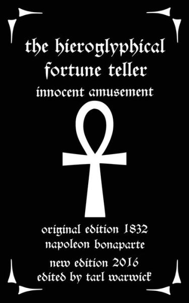 The Hieroglyphical Fortune Teller - Napoleon Bonaparte - Books - Createspace Independent Publishing Platf - 9781536997163 - August 10, 2016
