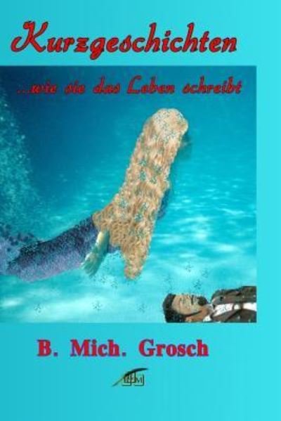 Cover for B Mich Grosch · Kurzgeschichten (Paperback Book) (2016)