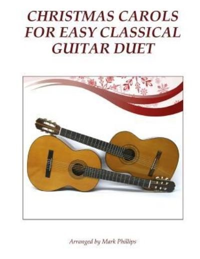 Cover for Mark Phillips · Christmas Carols for Easy Classical Guitar Duet (Paperback Book) (2016)