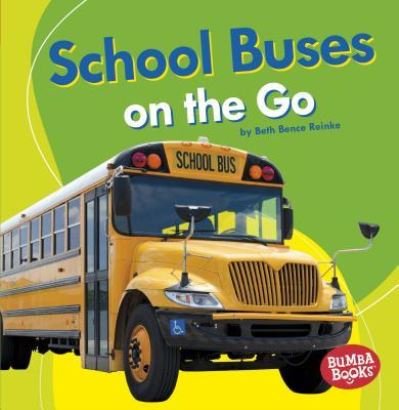 Cover for Beth Bence Reinke · School Buses on the Go (Book) (2018)
