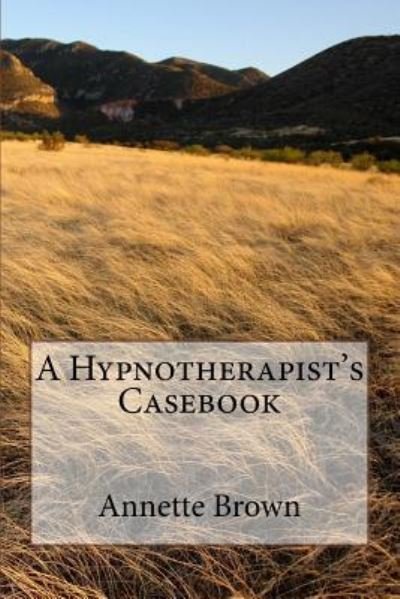 Annette Brown · A Hypnotherapist's Casebook (Taschenbuch) (2017)