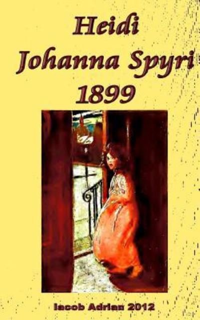 Cover for Iacob Adrian · Heidi Johanna Spyri 1899 (Paperback Bog) (2017)