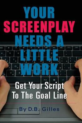 Cover for D B Gilles · Your Screenplay Needs A Little Work (Paperback Bog) (2017)