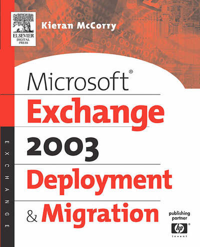 Cover for McCorry, Kieran (Principal Consultant, HP CI's Enterprise Microsoft Services Team, part of the Technology Leadership Group.) · Microsoft (R) Exchange Server 2003 Deployment and Migration - HP Technologies (Paperback Book) (2004)